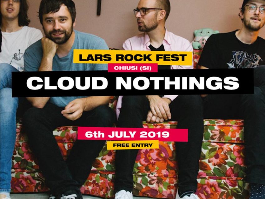 CHIUSI, TRA IDENTITA’ METICCE E ROCK & ROLL. ANNUNCIATA LA PRIMA BAND DEL LARS 2019:  ARRIVANO I CLOUD NOTHING DI CLEVELAND