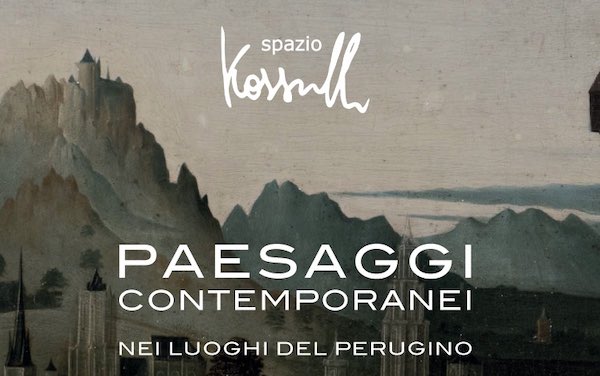 CITTA’ DELLA PIEVE, UNA MOSTRA ALLO SPAZIO KOSSUTH: PAESAGGI CONTEMPORANEI NEI LUOGHI DEL PERUGINO