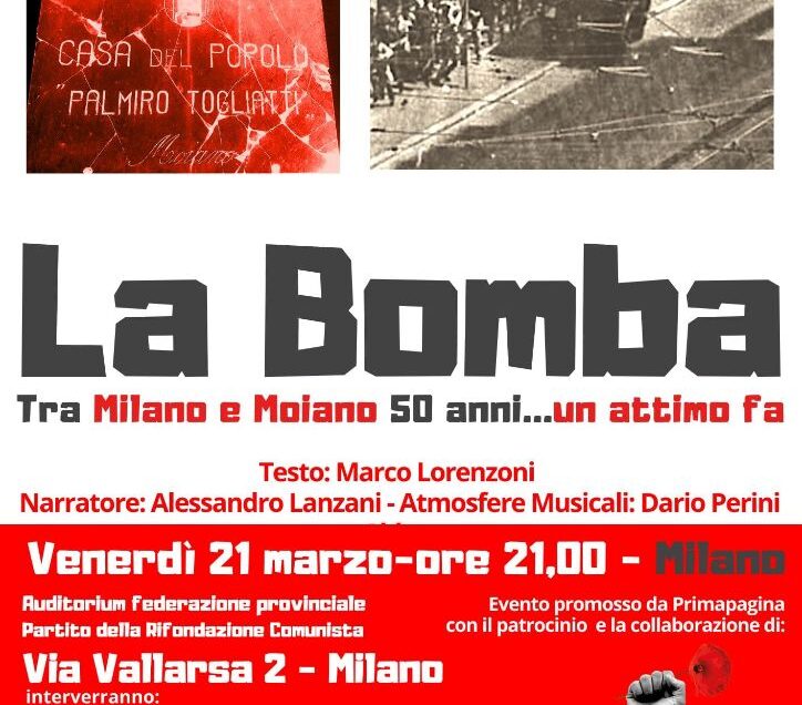 21 MARZO: “LA BOMBA” SBARCA A MILANO, DOVE GLI ANNI DI PIOMBO FECERO DAVVERO MORTI, FERITI E DISPERSI